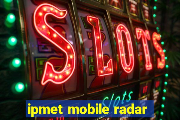 ipmet mobile radar